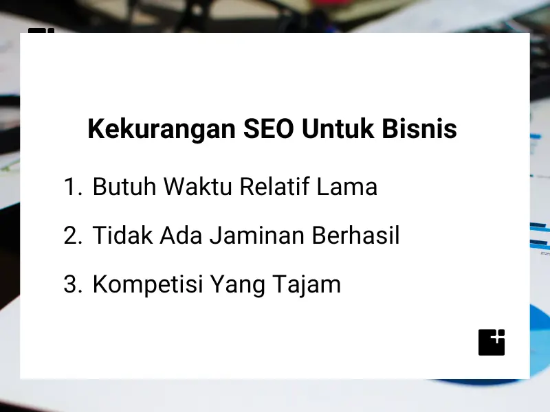 Kekurangan Seo Untuk Bisnis
1. Butuh Waktu Relatif Lama
2. Tidak Ada Jaminan Berhasil
3. Kompetisi Yang Tajam