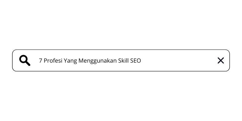 7 Profesi Yang Menggunakan Skill Seo