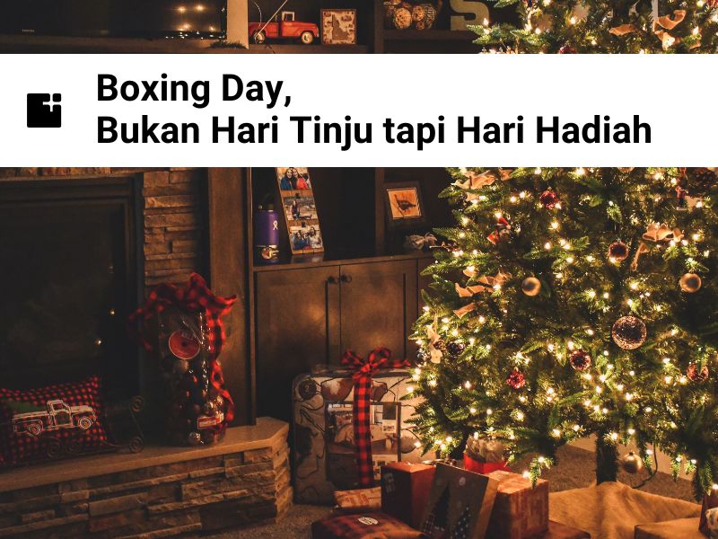 Boxing Day, Bukan Hari Tinju Tapi Hari Hadiah