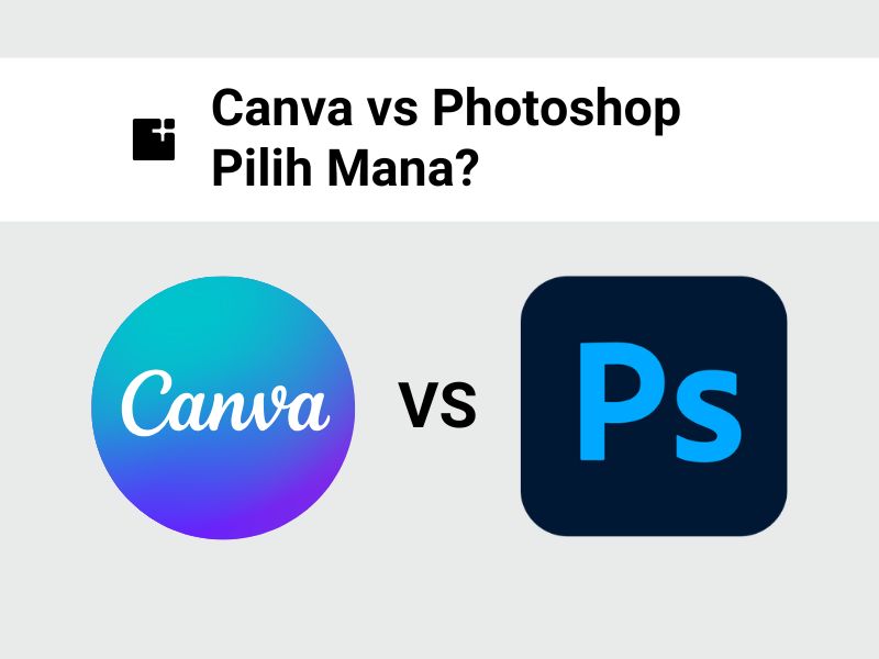 Canva Vs Photoshop, Pilih Mana