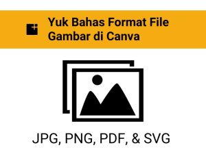 Yuk Bahas Format File Gambar Di Canva Jpg, Png, Pdf, & Svg